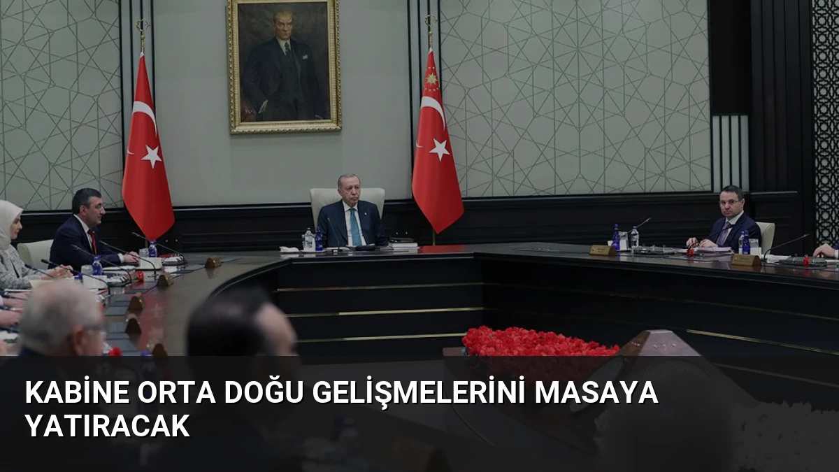 Kabine Orta Doğu Gelişmelerini Masaya Yatıracak