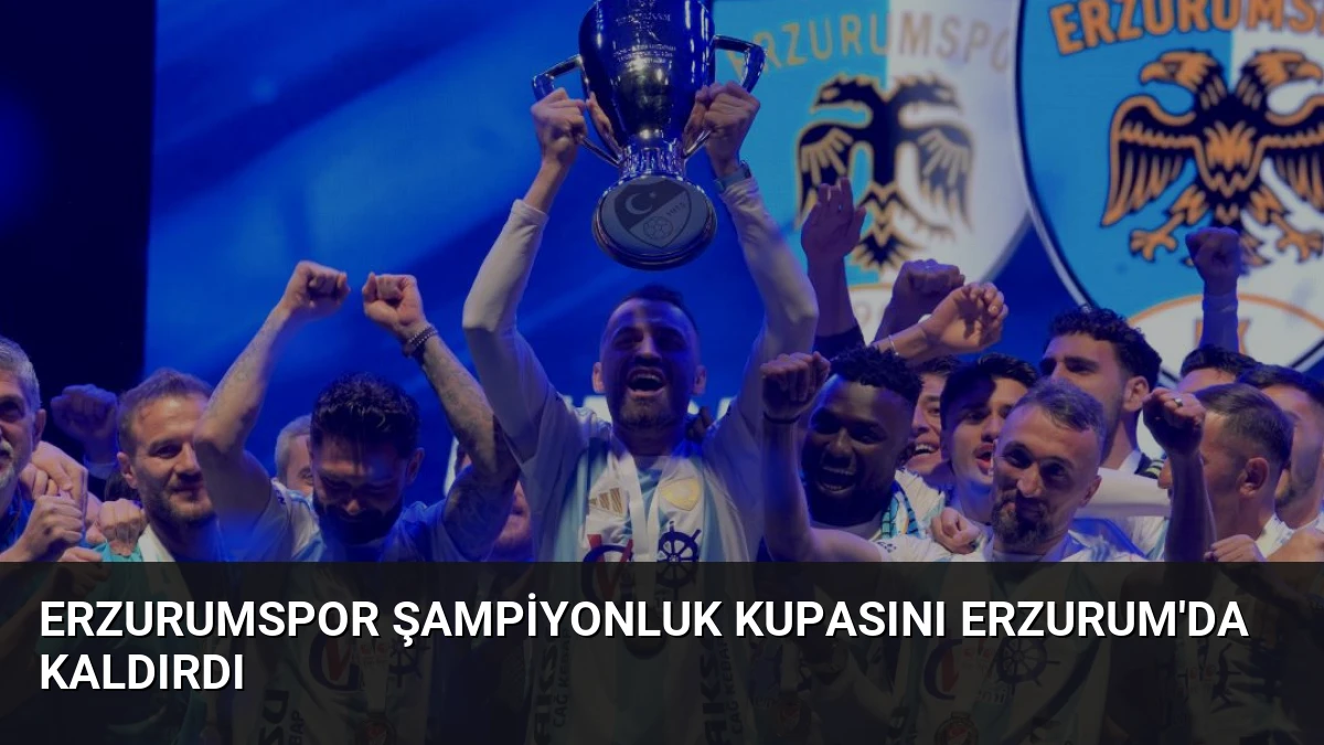 Erzurumspor Şampiyonluk Kupasını Erzurum’da Kaldırdı