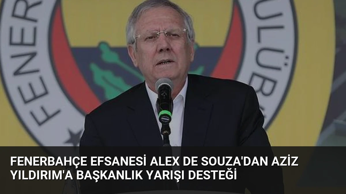 Fenerbahçe Efsanesi Alex de Souza’dan Aziz Yıldırım’a Başkanlık Yarışı Desteği