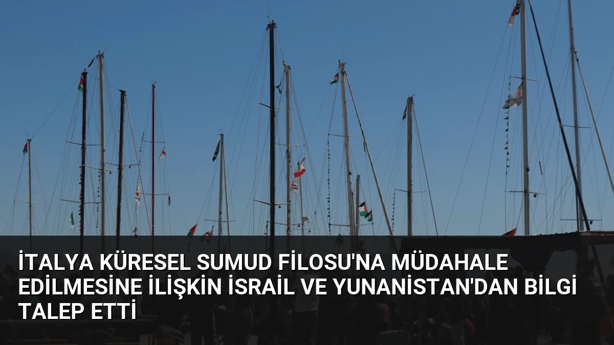 İtalya Küresel Sumud Filosu’na Müdahale Edilmesine İlişkin İsrail ve Yunanistan’dan Bilgi Talep Etti