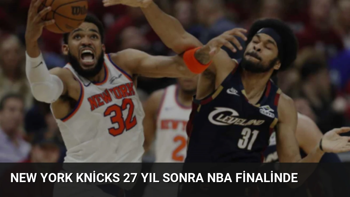 New York Knicks 27 Yıl Sonra NBA Finalinde