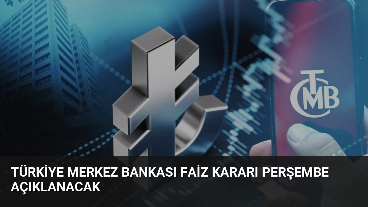 Türkiye Merkez Bankası Faiz Kararı Perşembe Açıklanacak