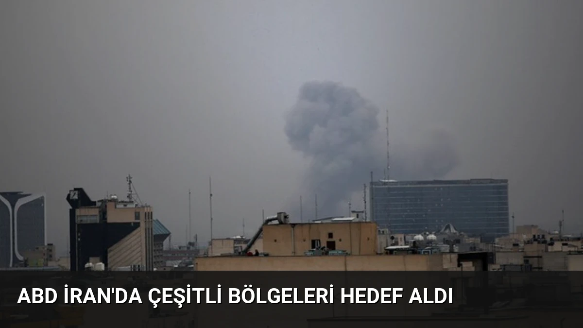 ABD İran’da Çeşitli Bölgeleri Hedef Aldı