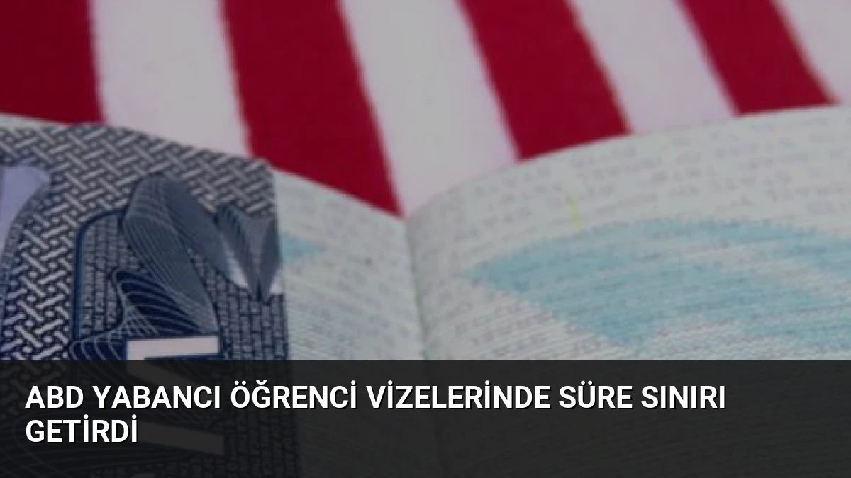 ABD Yabancı Öğrenci Vizelerinde Süre Sınırı Getirdi