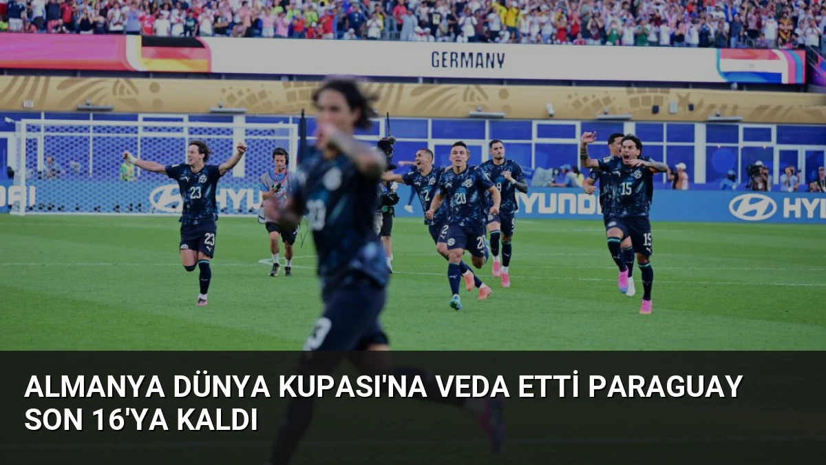 Almanya Dünya Kupası’na Veda Etti Paraguay Son 16’ya Kaldı