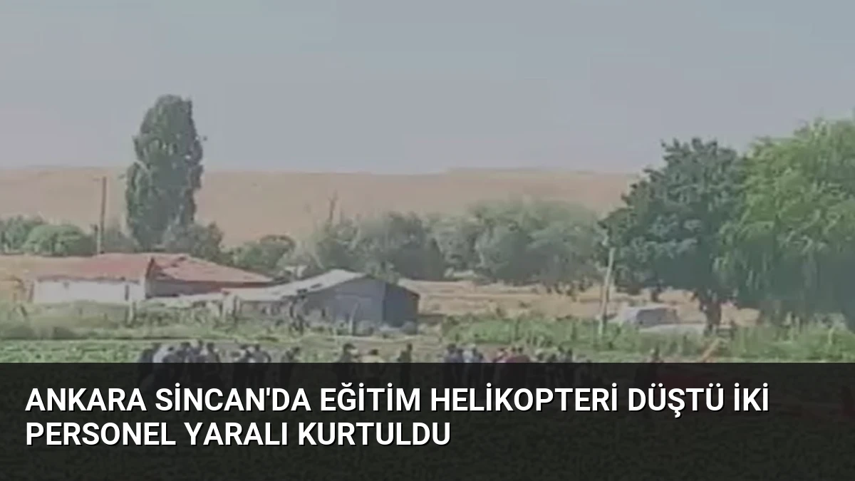Ankara Sincan’da Eğitim Helikopteri Düştü İki Personel Yaralı Kurtuldu
