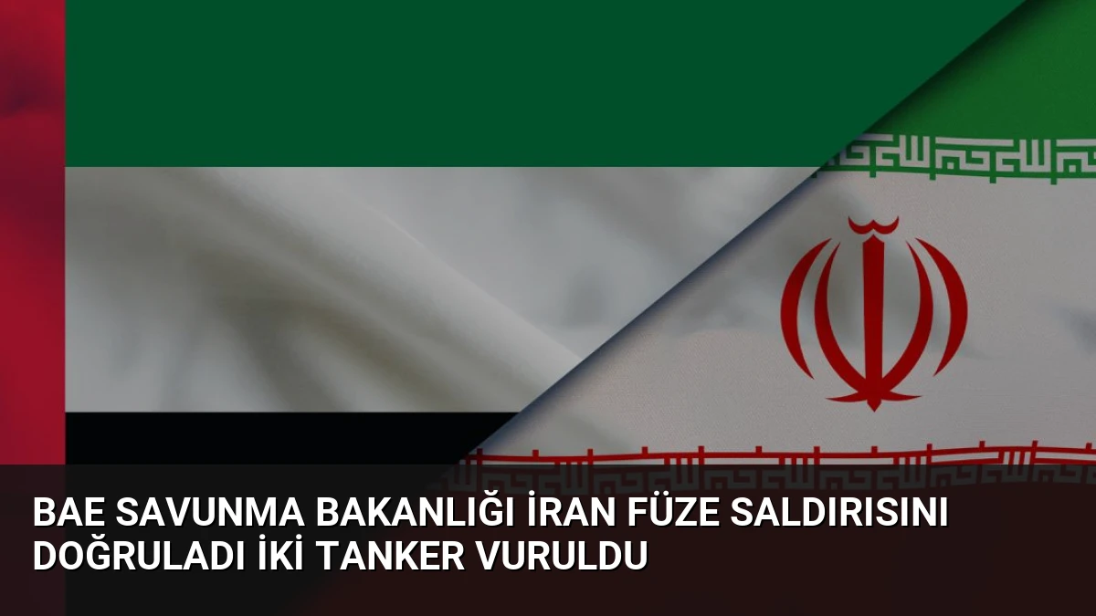 BAE Savunma Bakanlığı İran Füze Saldırısını Doğruladı İki Tanker Vuruldu