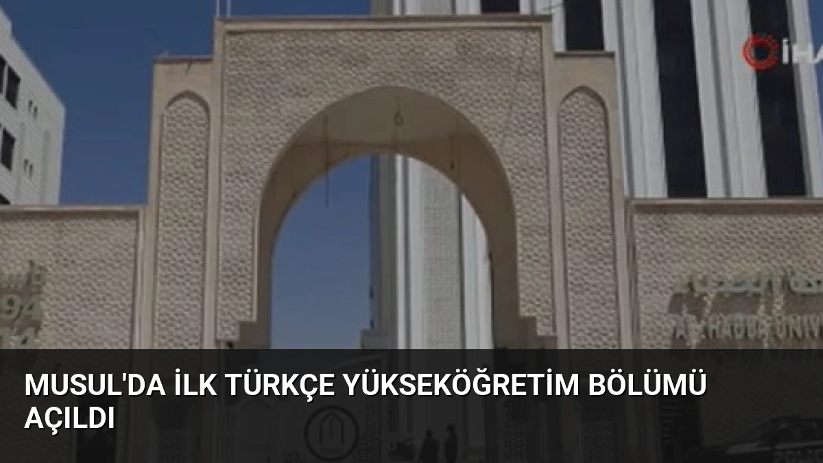 Musul’da İlk Türkçe Yükseköğretim Bölümü Açıldı