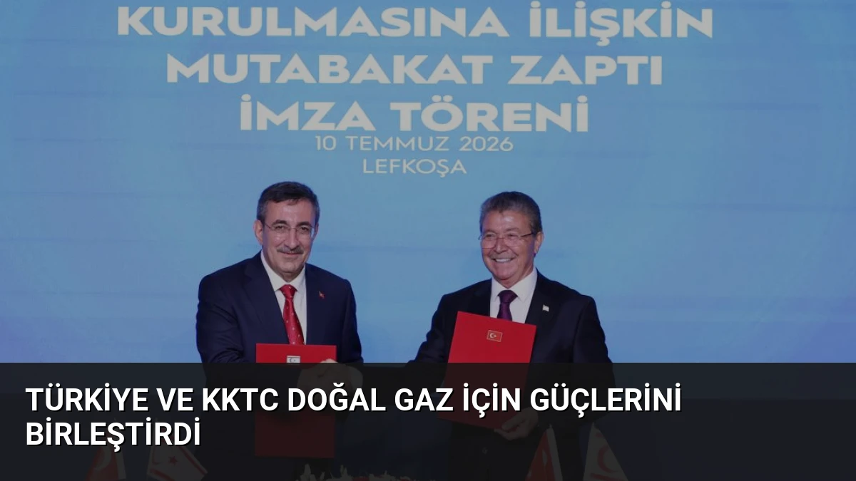 Türkiye ve KKTC Doğal Gaz İçin Güçlerini Birleştirdi