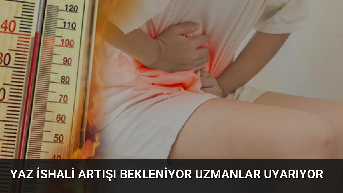 Yaz İshali Artışı Bekleniyor Uzmanlar Uyarıyor
